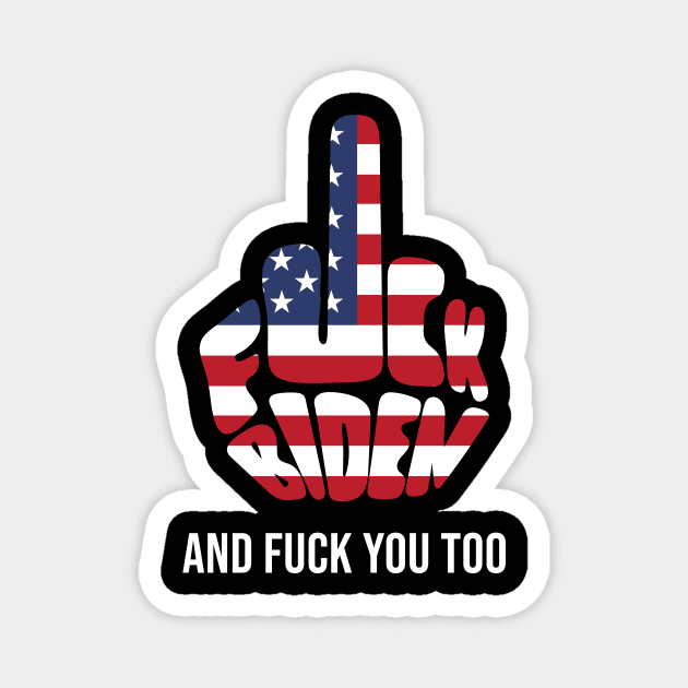 Fuck Biden America Flag and Fuck you too Magnet by Hiep Nghia