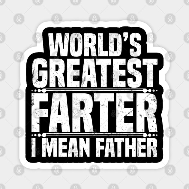 World's Greatest Farter I Mean Father Magnet by jMvillszz