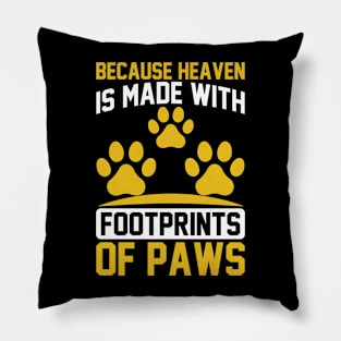 Because Heaven Is Made With Footprints Of Paws T Shirt For Women Men Pillow