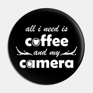 all i need is coffee and my camera Pin