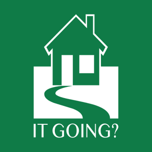 House It Going? T-Shirt