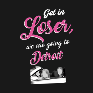 Get in Loser - Detroit - Pink T-Shirt