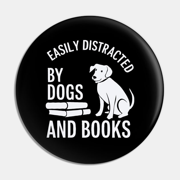 Easily Distracted By Dogs and Books. Funny Pin by Chrislkf