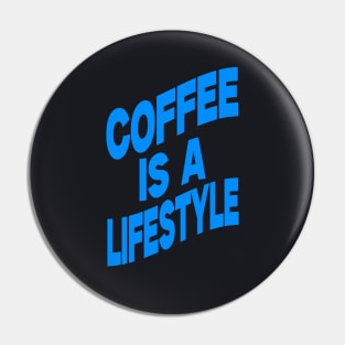 Coffee is a lifestyle Pin