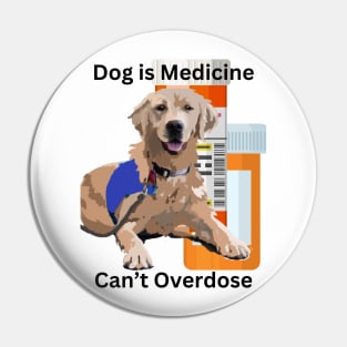 Dog is Good Medicine Pin