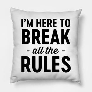 Here to break the rules Pillow