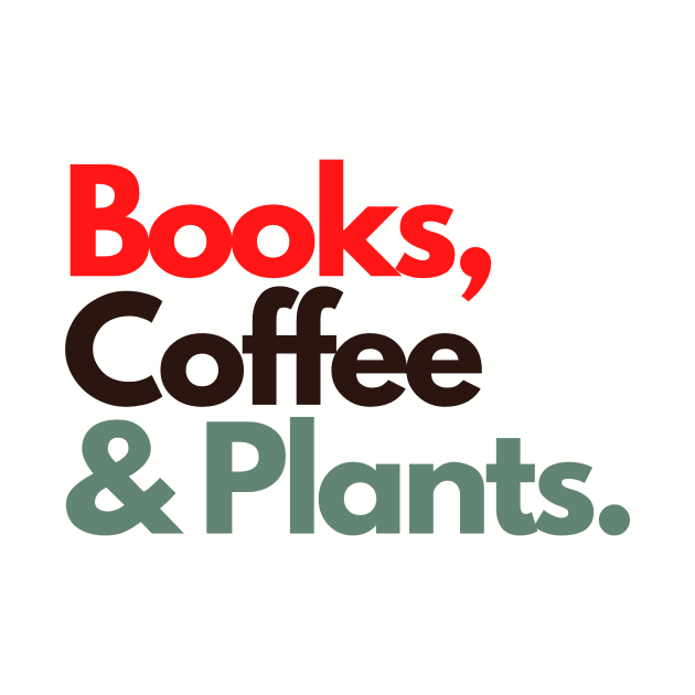 Books, Coffee and Plants Are my Inner Peace and Salvation by RareLoot19
