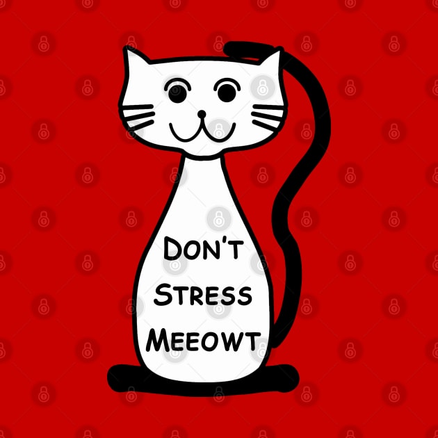 Don't Stress Meeowt by SandraKC