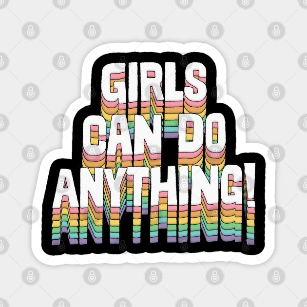 Girls Can Do Anything / Original Typography Design Magnet by DankFutura