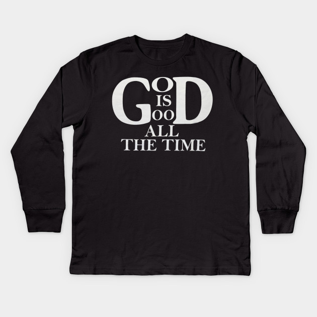God Is Good Custom Christian T Shirts Christian Kids Long