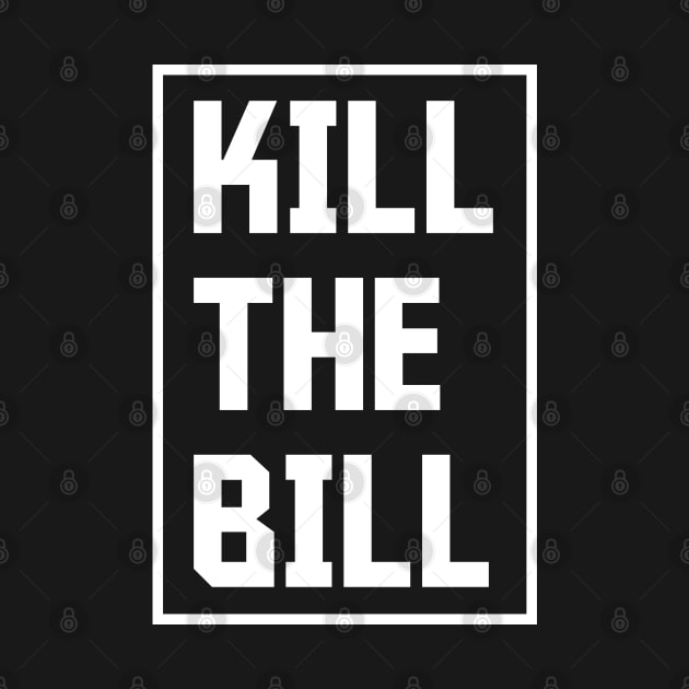 Kill the Bill - Bristol Protest Slogan 2021 by PosterpartyCo