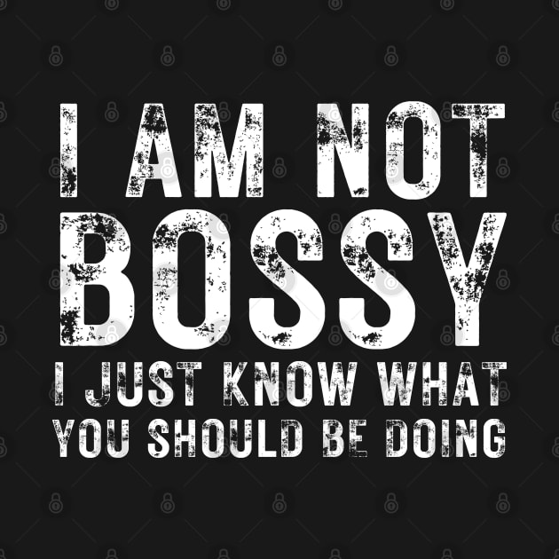 I Am Not Bossy I Just Know What You Should Be Doing by Arts-lf