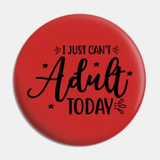 I just can't adult today Pin