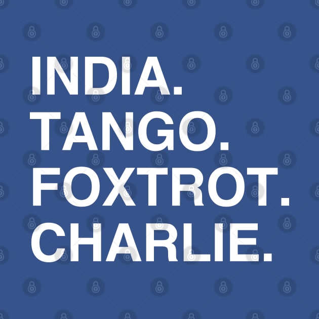 India Tango Foxtrot Charlie by Confusion101