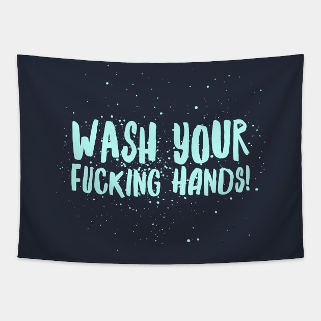 Wash Your F*cking Hands Tapestry by JasonLloyd