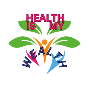 HEALTH IS MY WEALTH T-Shirt