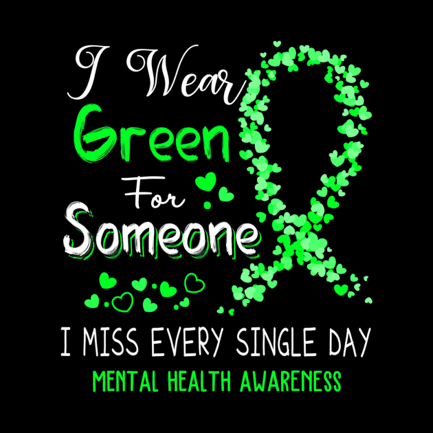 I Wear Green For Someone Mental Health Awareness by hony.white