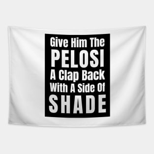 Funny Nancy Pelosi Clap Back Stickers Shirts Mugs Gifts Tapestry