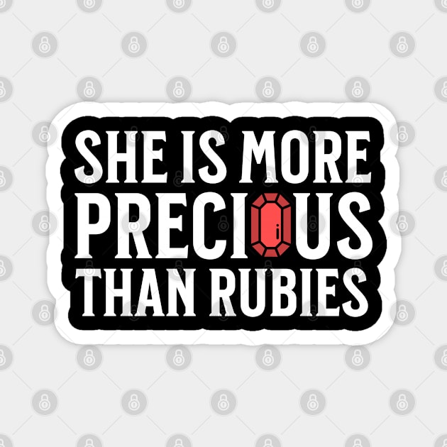 She is more precious than rubies... Proverbs 3:15 Magnet by UrbanLifeApparel