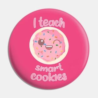 I teach smart cookies Teacher Pin