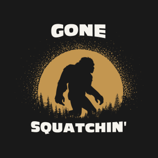 Funny Gone Squatchin, Sasquatch Bigfoot Humor T-Shirt
