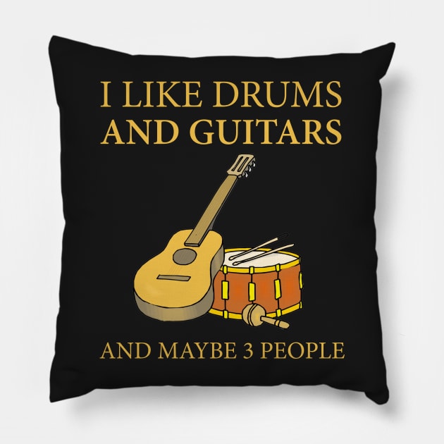 I Like Drums And Guitars And Maybe 3 People Pillow by FogHaland86