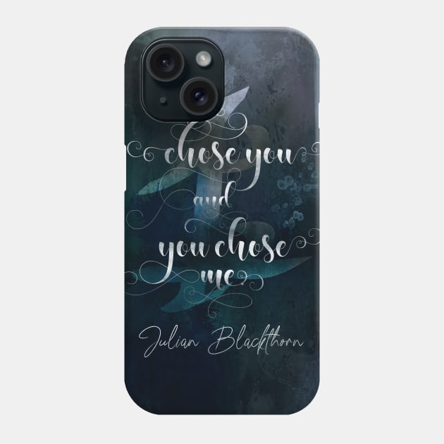 I chose you... Julian Blackthorn Phone Case by literarylifestylecompany