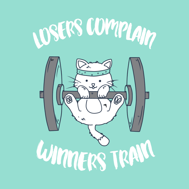 Losers complain - Winners train - cat workout sports weigthtlifting by papillon