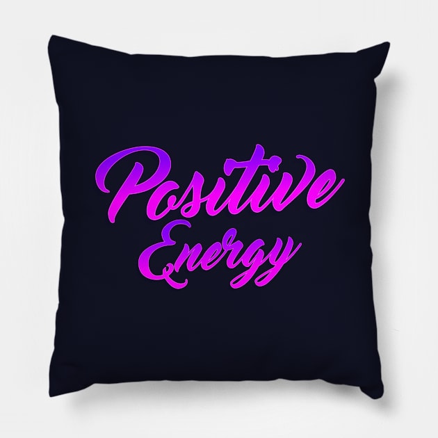 positive energy lettering script typography Pillow by KondeHipe