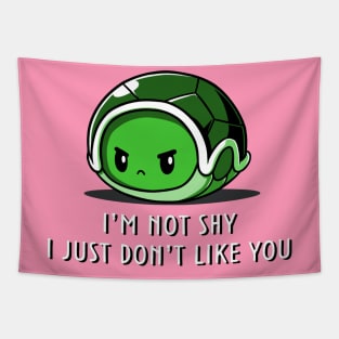 I'm Not Shy I Just Dont Like You - Cute Funny Turtle Quote Animal Lover Tapestry