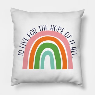 To live for the hope of it all. Pillow