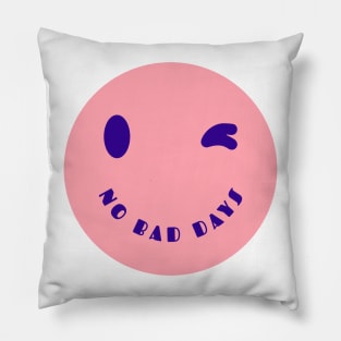 No Bad Days Happy Face Smiley Face Pillow