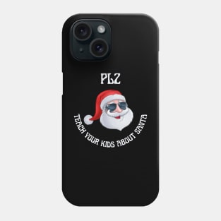 PLZ teach your kids about santa Phone Case