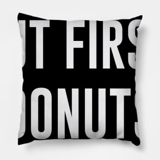 BUT FIRST DONUTS Pillow