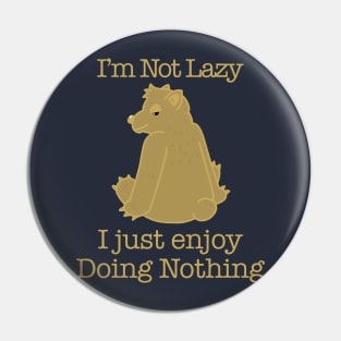 I am Not Lazy Pin