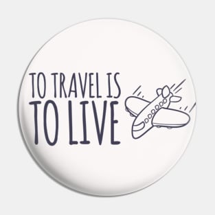 To travel is to live Pin