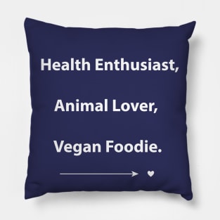 Health Enthusiast, Animal Lover and Vegan Foodie Quote Pillow