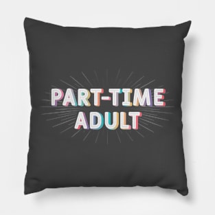 Part - Time Adult Pillow