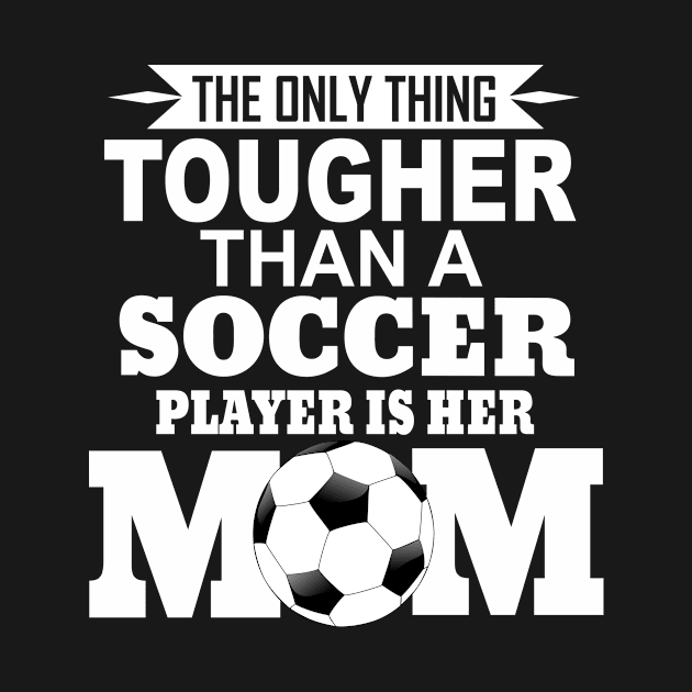 Soccer Mom | The Only Thing Tougher Than A Soccer Player Is Her Mom by Flextees