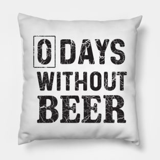 0 Days without beer Pillow