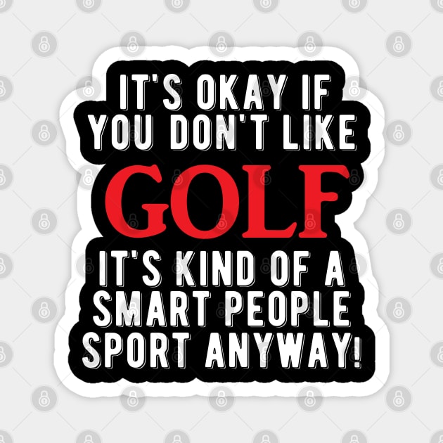 Golfer - Golf is smart people sport anyway Magnet by KC Happy Shop