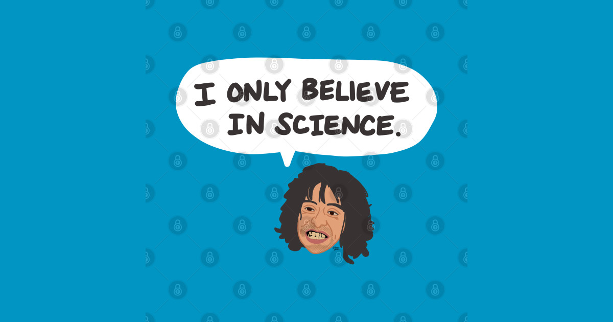 I Believe In Science Nacho Libre