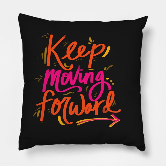 Keep Moving Foward Pillow by LivelyLexie