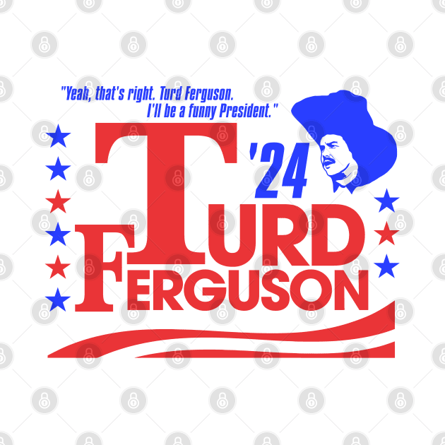 TURD FERGUSON for President 2024 by darklordpug