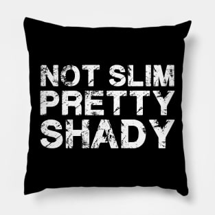 Not Slim Pretty Shady Pillow