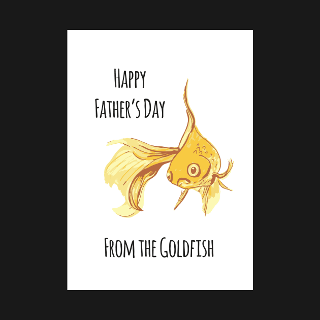 Happy Fathers day from the Goldfish by drknice