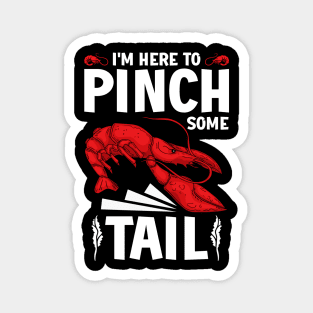 I'm Here To Pinch Some Tail, Humor Lobster Crawfish Boil Magnet