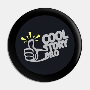 Cool Story Bro Pin