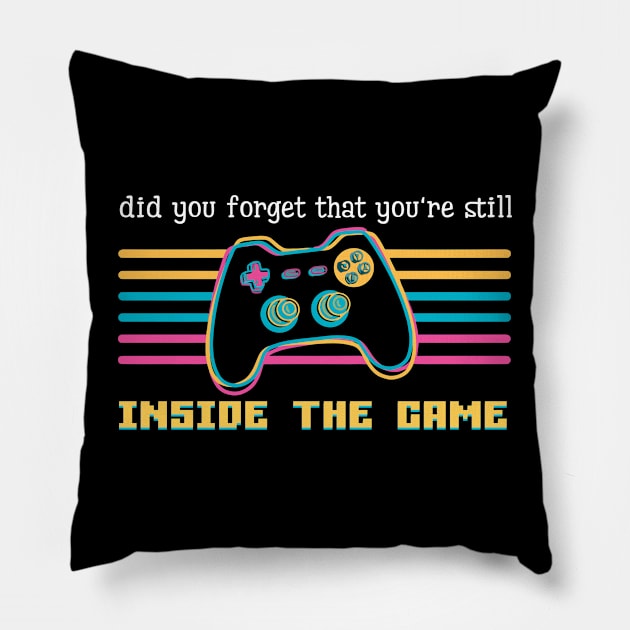 Did you forget that you're still inside the game Pillow by alexalexay