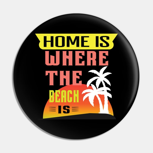 Home is Where the Beach is Sunset Newest Design Pin by Global Creation